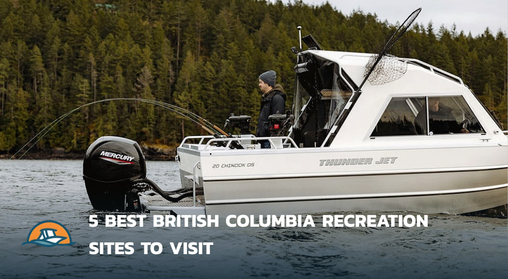 5 Best British Columbia Recreation Sites to Visit