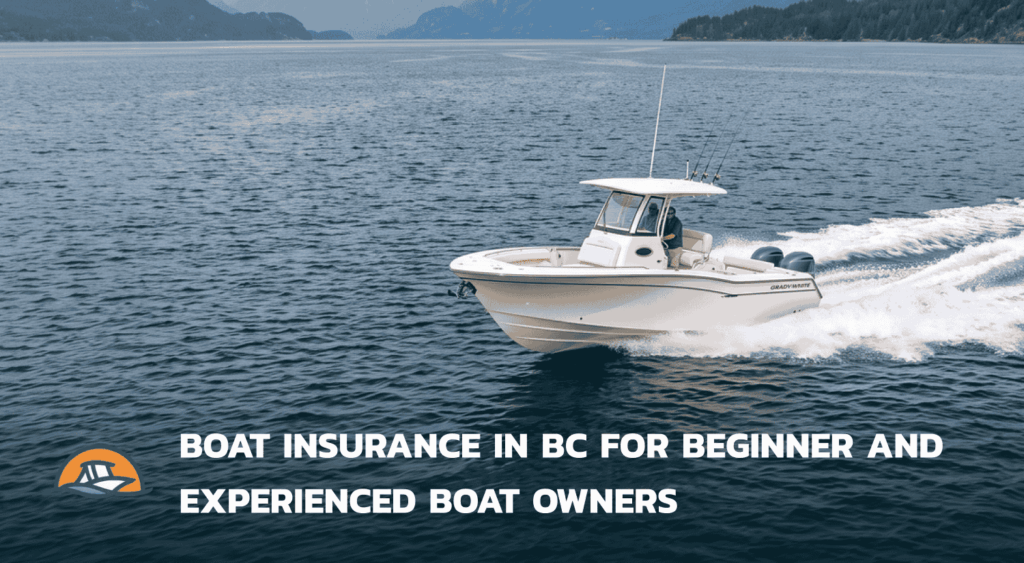 Boat Insurance in BC for Beginner and Experienced Boat Owners