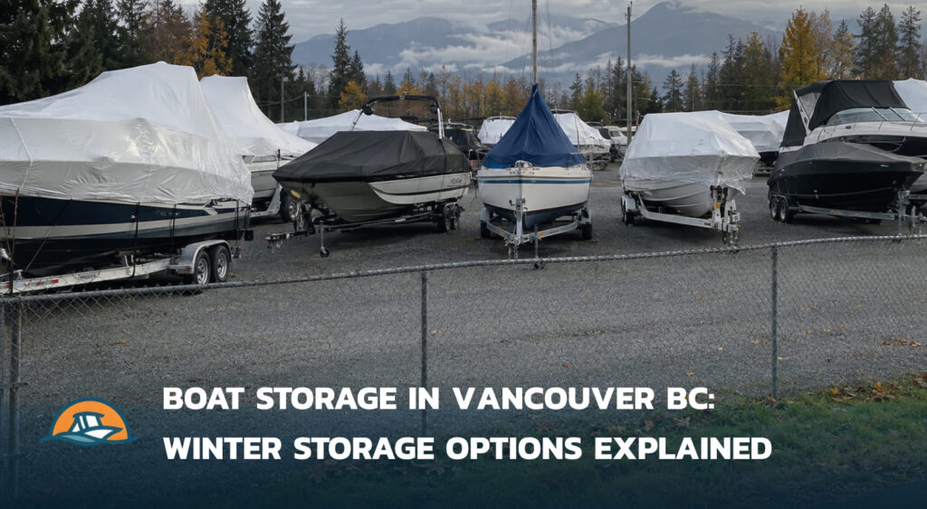 Boat Storage in Vancouver BC Winter Storage Options Explained 1